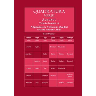 Quadratura Verbi / Quadratura Verbi: Altgriechische Verben im Quadrat. Verbokuformat 6x6. Präsens Indikativ Aktiv, Taschenbuch von Karin Sterner,