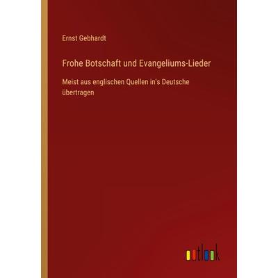 Frohe Botschaft und Evangeliums-Lieder, Taschenbuch von Ernst Gebhardt, Outlook, 978-3-385-07494-1