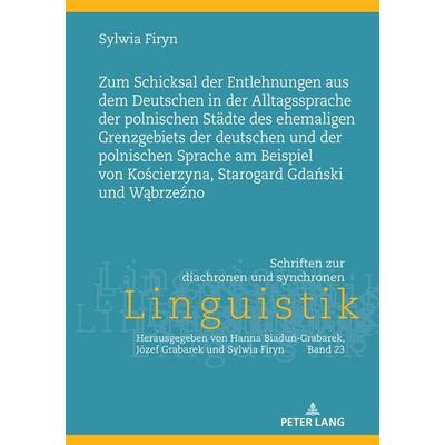 Zum Schicksal der Entlehnungen aus dem Deutschen in der Alltagssprache der polnischen Städte des ehemaligen Grenzgebiets der deutschen und der