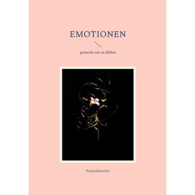 Emotionen, Taschenbuch von Perlenkünstler, BoD – Books on Demand, 978-3-696-36192-1