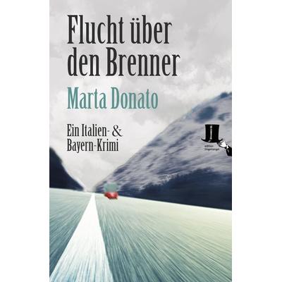 Flucht über den Brenner, Taschenbuch von Marta Donato, Edition tingeltangel, 978-3-944936-40-6