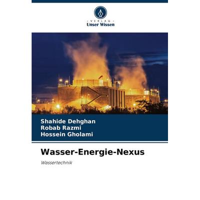 Wasser-Energie-Nexus, Taschenbuch von Shahide Dehghan,Robab Razmi,Hossein Gholami, Verlag Unser Wissen, 978-620-8-74742-8
