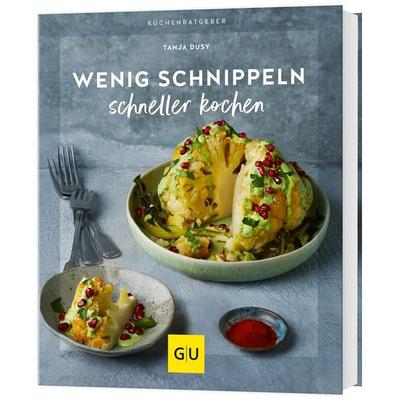 Wenig schnippeln, schneller kochen, Taschenbuch von Tanja Dusy, Gräfe und Unzer Verlag GmbH, 978-3-8338-9275-2
