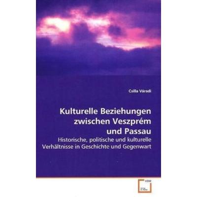 Váradi, C: Kulturelle Beziehungen zwischen Veszprém und Pass, Taschenbuch von Csilla Váradi, VDM, 978-3-639-11464-5