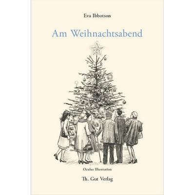 Am Weihnachtsabend, Gebundene Ausgabe von Eva Ibbotson, Th. Gut Verlag, 978-3-85717-234-2