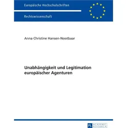 Unabhängigkeit und Legitimation europäischer Agenturen, Fachbücher von Anna Christine Hansen-Nootbaar