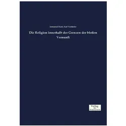 Die Religion innerhalb der Grenzen der blossen Vernunft, Fachbücher von Immanuel Kant, Karl Vorländer