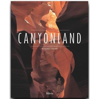 Canyonland - Nationalparks der USA - Utah • Arizona • Nevada • Colorado • New Mexiko, Gebundene Ausgabe von Stefan Nink, Stürtz, 978-3-8003-1716-5