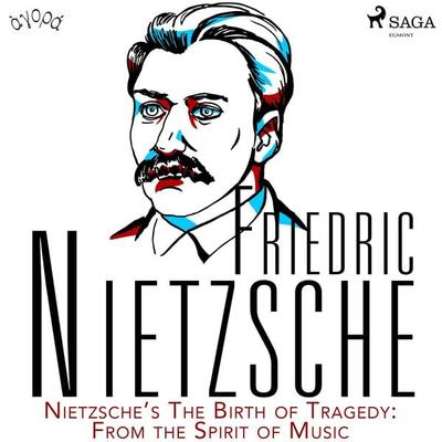 Nietzsche's The Birth of Tragedy: From the Spirit of Music - Friedrich Nietzsche, Audio, 9788726425727