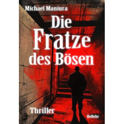 Die Fratze des Bösen - Thriller, Taschenbuch von Michael Maniura, Verlag DeBehr, 978-3-9872731-8-6
