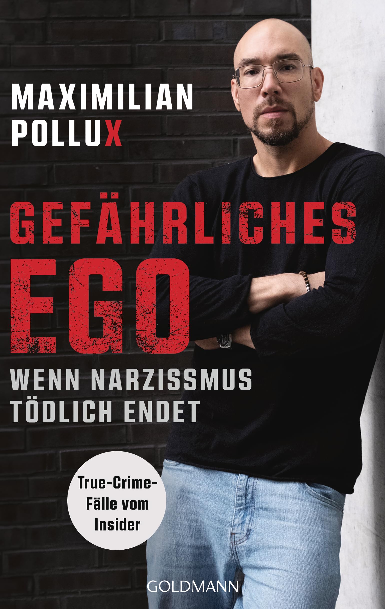 Maximilian Pollux - Gefährliches Ego: Wenn Narzissmus tödlich endet - True-Crime-Fälle vom Insider - Preis vom 17.10.2026 19:25:27 h