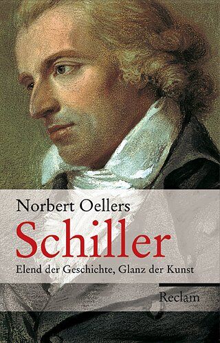 Norbert Oellers - Schiller: Elend der Geschichte, Glanz der Kunst - Preis vom 09.10.2026 07:28:09 h