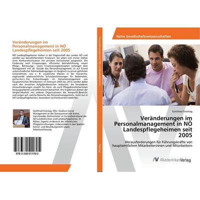 Veränderungen im Personalmanagement in NÖ Landespflegeheimen seit 2005, Taschenbuch von Gottfried Feiertag, AV Akademikerverlag, 978-3-330-51170-5