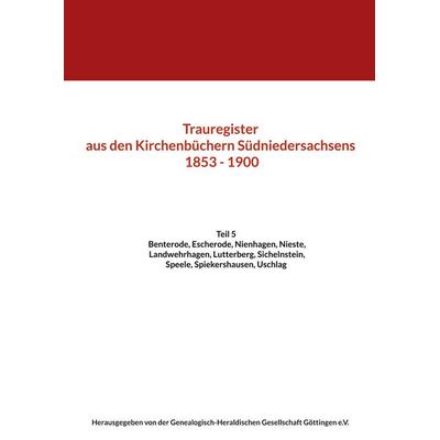 Trauregister aus den Kirchenbüchern Südniedersachsens 1853 - 1900, Taschenbuch von Herausgegeben der Genealogisch-Heraldischen Gesellschaft Göttingen