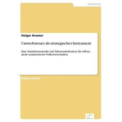 Umweltsteuer als strategisches Instrument, Taschenbuch von Holger Kramer, GRIN, 978-3-8386-3973-4