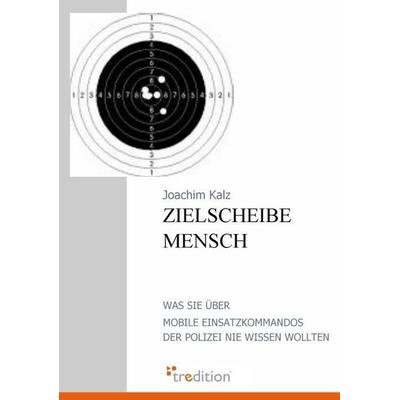 Zielscheibe Mensch, Taschenbuch von Joachim Kalz, Tredition