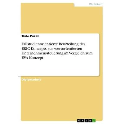 Fallstudienorientierte Beurteilung des ERIC-Konzepts zur wertorientierten Unternehmenssteuerung im Vergleich zum EVA-Konzept, Taschenbuch von Thilo