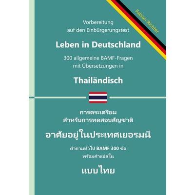 Einbürgerungstest 'Leben in Deutschland' - 300 allgemeine BAMF-Fragen mit Übersetzungen in Thailändisch, Taschenbuch von Fabian Richter, BoD – Books