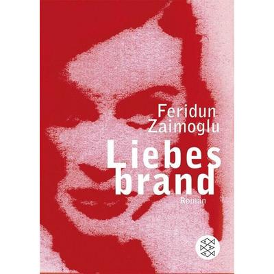 Liebesbrand, Taschenbuch von Feridun Zaimoglu, Fischer Taschenbuch Verlag, 978-3-596-18350-0