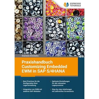 Praxishandbuch Customizing Embedded EWM in SAP S/4HANA, Taschenbuch von Anastasia Antoniadou, Espresso Tutorials, 978-3-96012-365-1