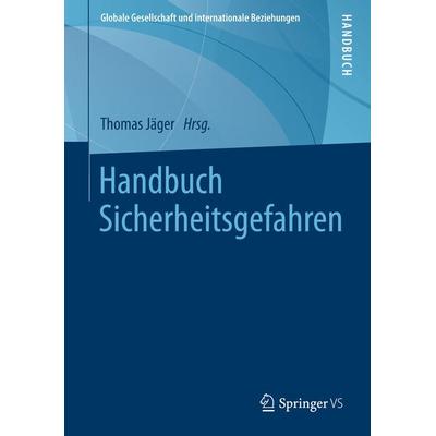 Handbuch Sicherheitsgefahren, Gebundene Ausgabe von , Springer Fachmedien Wiesbaden GmbH, 978-3-658-02752-0