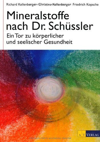 Richard Kellenberger - Mineralstoffe nach Dr. Schüssler: Ein Tor zu körperlicher und seelischer Gesundheit - Preis vom 15.10.2026 23:06:25 h