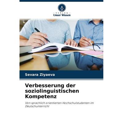 Verbesserung der soziolinguistischen Kompetenz, Taschenbuch von Sevara Ziyaeva, Verlag Unser Wissen, 978-620-4-43019-5