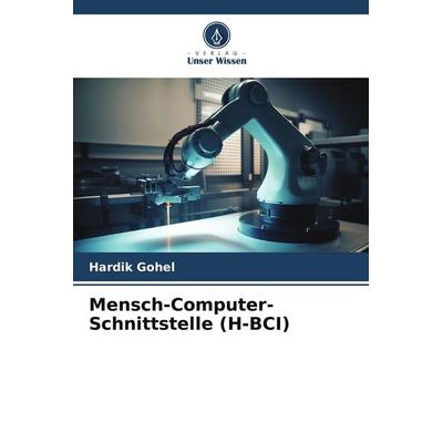 Mensch-Computer-Schnittstelle (H-BCI), Taschenbuch von Hardik Gohel, Verlag Unser Wissen, 978-620-9-61088-2