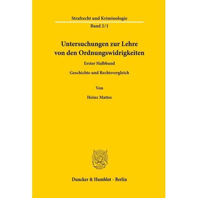 Untersuchungen zur Lehre von den Ordnungswidrigkeiten., Taschenbuch von Heinz Mattes, Duncker & Humblot, 978-3-428-03826-8