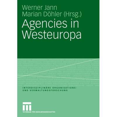 Agencies in Westeuropa, Taschenbuch von Werner Jann,Marian Döhler, VS Verlag für Sozialwissenschaften, 978-3-531-15422-0