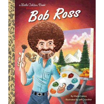 Bob Ross: A Little Golden Book Biography, Gebundene Ausgabe von Maria Correa, Golden books publishing co, 978-0-593-56825-5