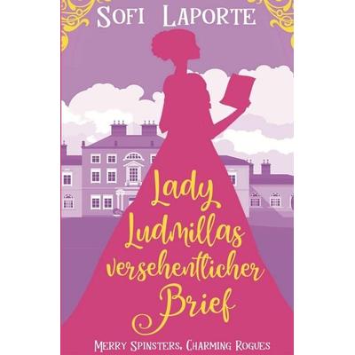 Lady Ludmillas Versehentlicher Brief, Taschenbuch von Sofi Laporte, Tolino media, 978-3-8194-1614-9