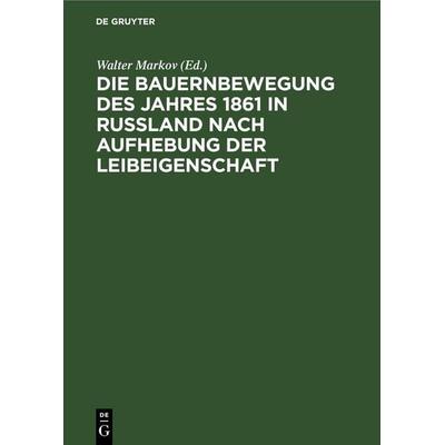 Die Bauernbewegung des Jahres 1861 in Russland nach Aufhebung der Leibeigenschaft, Gebundene Ausgabe von , De Gruyter, 978-3-11-253071-9