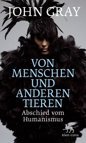 John Gray - Von Menschen und anderen Tieren: Abschied vom Humanismus - Preis vom 15.10.2026 23:06:25 h