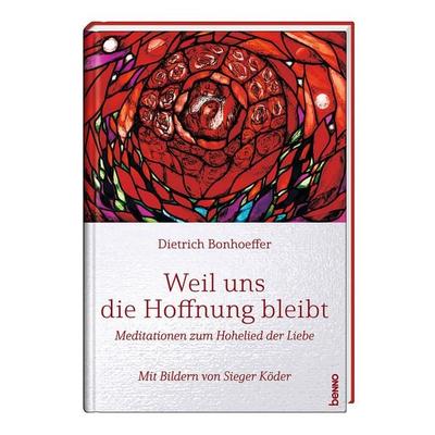 Weil uns die Hoffnung bleibt, Gebundene Ausgabe von Dietrich Bonhoeffer,Sieger Köder, St. Benno, 978-3-7462-6833-0