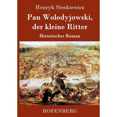 Pan Wolodyjowski, der kleine Ritter, Gebundene Ausgabe von Henryk Sienkiewicz, Hofenberg, 978-3-7437-0603-3