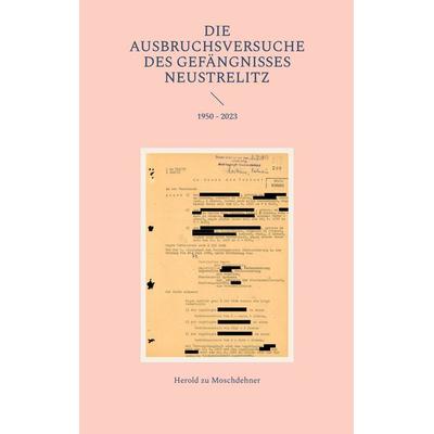 Die Ausbruchsversuche des Gefängnisses Neustrelitz, Taschenbuch von Herold zu Moschdehner, BoD – Books on Demand, 978-3-7693-0798-6