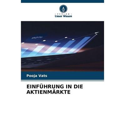 EINFÜHRUNG IN DIE AKTIENMÄRKTE, Taschenbuch von Pooja Vats, Verlag Unser Wissen