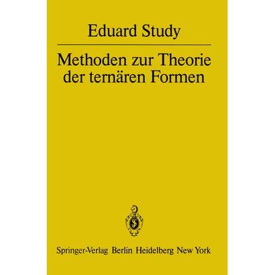 Methoden zur Theorie der ternären Formen, Taschenbuch von E. Study, Springer Berlin, 978-3-642-67533-1