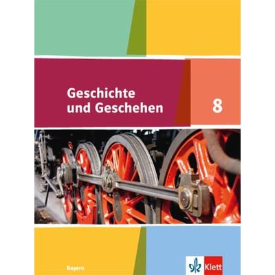 Geschichte und Geschehen 8. Ausgabe Bayern Gymnasium, Gebundene Ausgabe von , Klett Schulbuchverlag, 978-3-12-443530-9