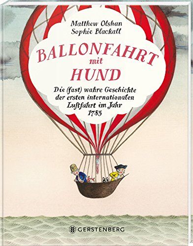 Matthew Olshan - Ballonfahrt mit Hund: Die (fast) wahre Geschichte der ersten internationalen Luftfahrt im Jahr 1785 - Preis vom 13.10.2026 19:28:25 h