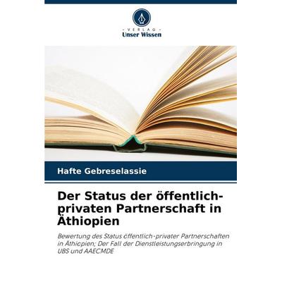 Der Status der öffentlich-privaten Partnerschaft in Äthiopien, Taschenbuch von Hafte Gebreselassie, Verlag Unser Wissen, 978-620-7-10141-2