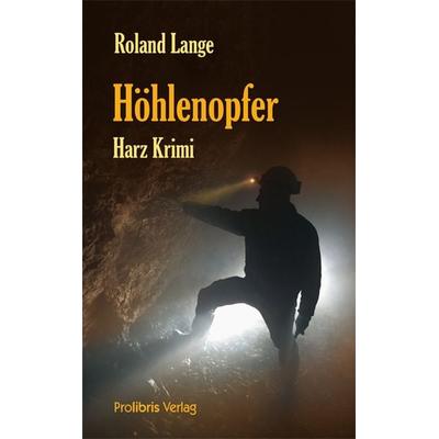 Höhlenopfer, Taschenbuch von Roland Lange, Prolibris, 978-3-935263-74-0