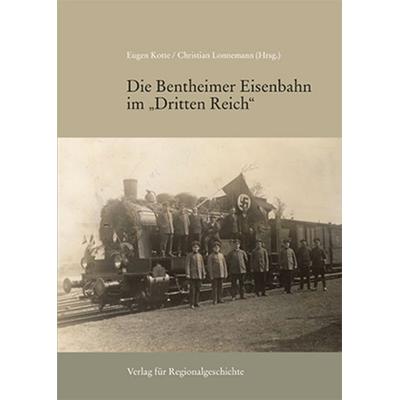 Die Bentheimer Eisenbahn im Dritten Reich, Gebundene Ausgabe von , Aschendorff, 978-3-7395-1530-4