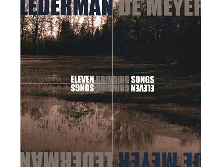 Lederman - De Meyer - Eleven Grinding Songs