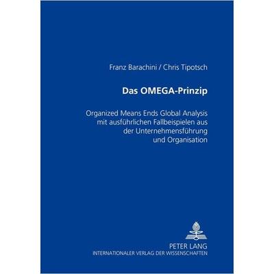 Das OMEGA-Prinzip, Taschenbuch von Franz Barachini,Chris Tipotsch, Peter Lang GmbH, Internationaler Verlag der Wissenschaften, 978-3-631-53904-0