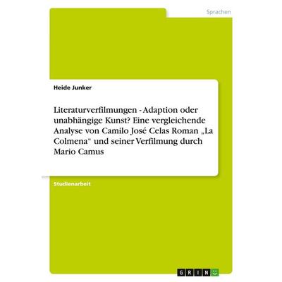 Literaturverfilmungen - Adaption oder unabhängige Kunst? Eine vergleichende Analyse von Camilo José Celas Roman 'La Colmena' und seiner Verfilmung