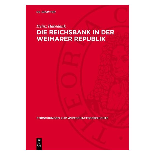 De Gruyter Habedank:Die Reichsbank in der Weimarer (Deutsch, Heinz Habedank) (67795911)