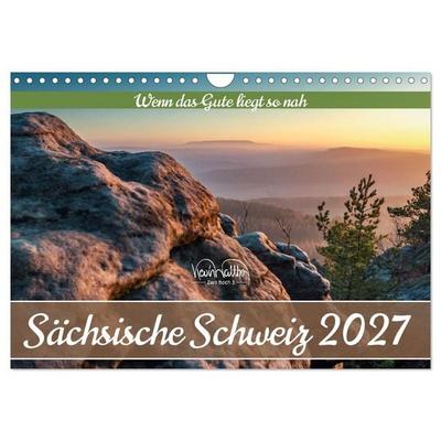 Sächsische Schweiz - Wenn das Gute liegt so nah (Wandkalender 2027 DIN A4 quer), CALVENDO Monatskalender