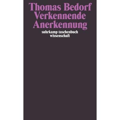 Verkennende Anerkennung, Taschenbuch von Thomas Bedorf, Suhrkamp, 978-3-518-29530-4
